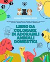 Libro da colorare di adorabili animali domestici | Amabili disegni di cuccioli, gattini, conigli | Regalo per i bambini