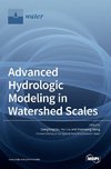 Advanced Hydrologic Modeling in Watershed Scales