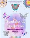 Mandalas de Mariposas | Libro de colorear para adultos | Mandalas antiestrés y relajantes para fomentar la creatividad