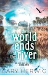 The World Ends at the River