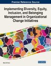 Implementing Diversity, Equity, Inclusion, and Belonging Management in Organizational Change Initiatives