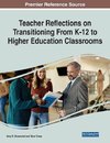 Teacher Reflections on Transitioning From K-12 to Higher Education Classrooms