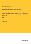 De la Justice dans la Science hors l'Église et Hors la Re¿volution