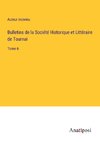 Bulletins de la Société Historique et Littéraire de Tournai