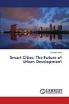 Smart Cities: The Future of Urban Development