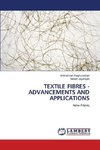 TEXTILE FIBRES - ADVANCEMENTS AND APPLICATIONS