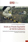 Droit au Procès Équitable et Vérité Judiciaire