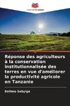 Réponse des agriculteurs à la conservation institutionnalisée des terres en vue d'améliorer la productivité agricole en Tanzanie