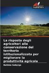 La risposta degli agricoltori alla conservazione del territorio istituzionalizzata per migliorare la produttività agricola