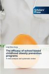 The efficacy of school-based childhood obesity prevention programs