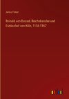 Reinald von Dassel, Reichskanzler und Erzbischof von Köln, 1156-1167