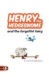 Henry the Hedgegnome and the forgetful fairy