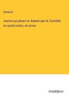 Jeanne qui pleure et Jeanne qui rit; Comédie en quatre actes, en prose