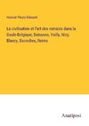 La civilisation et l'art des romains dans la Gaule-Belgique; Soissons, Vailly, Nizy, Blanzy, Bazoches, Reims