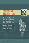 War in the Air.Being the Story of the Part Played in the Great War by the Royal Air Force. Volume Two.