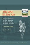 War in the Air.Being the Story of the Part Played in the Great War by the Royal Air Force. Volume Four.