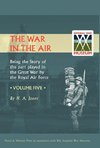 War in the Air. Being the Story of the Part Played in the Great War by the Royal Air Force. Volume Five.