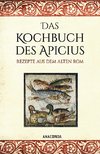 Das Kochbuch des Apicius. Rezepte aus dem alten Rom