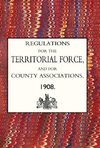 Regulations for the Territorial Force and the County Associations 1908