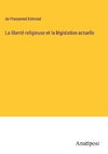 La liberté religieuse et la législation actuelle