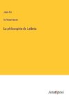 La philosophie de Leibniz