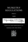 MUSKETRY REGULATIONS Part 1 1909 (Reprinted with amendments1914)