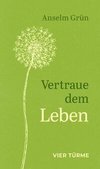 Vertraue dem Leben