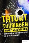 Tatort Thüringen. Wahre Verbrechen.