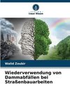 Wiederverwendung von Dammabfällen bei Straßenbauarbeiten