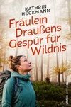 Fräulein Draußens Gespür für Wildnis