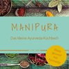 MANIPURA - Das kleine Ayurveda-Kochbuch