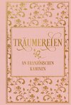 Träumereien an französischen Kaminen: mit zahlreichen Illustrationen