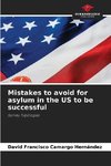 Mistakes to avoid for asylum in the US to be successful