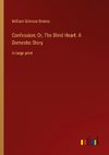 Confession; Or, The Blind Heart. A Domestic Story