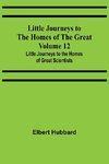 Little Journeys to the Homes of the Great - Volume 12