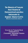 The Memoirs of François René Vicomte de Chateaubriand sometime Ambassador to England. Volume 6 (of 6); Mémoires d'outre-tombe volume 6