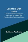 Les trois Don Juan; Don Juan Tenorio d'Espagne, Don Juan de Maraña des Flandres, Don Juan d'Angleterre