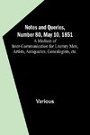 Notes and Queries, Number 80, May 10, 1851 ; A Medium of Inter-communication for Literary Men, Artists, Antiquaries, Genealogists, etc.