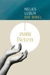 Neues Leben. Die Bibel zum Beten