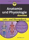 Anatomie und Physiologie Lehr- und Übungsbuch für Dummies