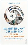 Im Mittelpunkt der Mensch - 50 Jahre Deutsche Krebshilfe