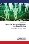 From the Human Being to the Social Being