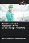 Fabbricazione di membrane GTR: un'analisi sperimentale