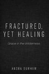 Fractured, Yet Healing