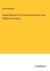 Handy-Book of the Treatment of Women's and Children's Diseases