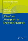 ¿Krisen¿ und ¿Untergänge¿ als historisches Phänomen