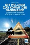 Mit welchem Zug kommt der Sandmann?