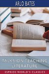 Talks on Teaching Literature (Esprios Classics)