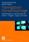 Morawski, T: Trainingsbuch Fernsehreportage