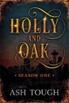 Holly and Oak